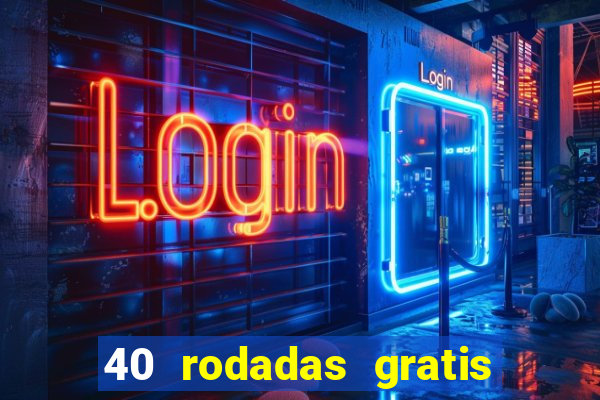 40 rodadas gratis jon bet